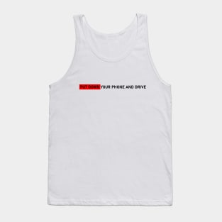 PUT DOWN YOUR PHONE AND DRIVE #1 Tank Top